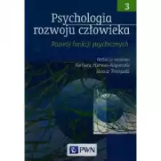 Psychologia rozwoju człowieka Tom 3 Rozwój funkcji psychicznych Książki Podręczniki i lektury