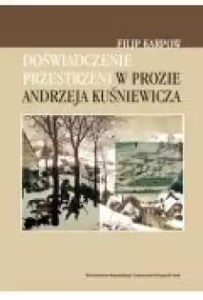 Doświadczenie przestrzeni w prozie Andrzeja Kuśniewicza Książki Nauki humanistyczne