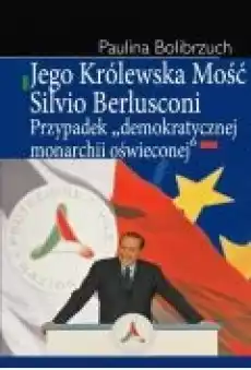 Jego Królewska Mość Silvio Berlusconi Książki Ebooki