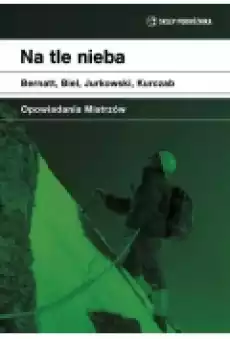 Na tle nieba Opowiadania mistrzów Książki Literatura podróżnicza