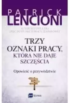 Trzy oznaki pracy która nie daje szczęścia Książki Biznes i Ekonomia