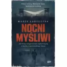 Nocni myśliwi Jak Polacy zorganizowali najsłynniejszą ucieczkę z nazistowskiego obozu Książki Literatura faktu