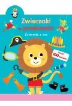 Zwierzaki w przebraniu Zwierzęta z zoo Książki Dla dzieci