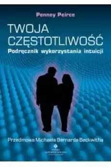 Twoja częstotliwość Podręcznik wykorzystania intuicji Książki Nauki społeczne Psychologiczne