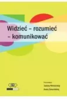 Widzieć rozumieć komunikować Książki Nauki humanistyczne