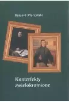 Konterfekty zwielokrotnione Rozważania nad wizerunkami pijara Stanisława Konarskiego Książki Ebooki