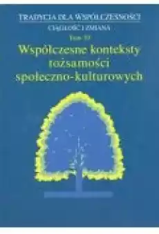 Współczesne konteksty tożsamości społecznokultur Książki Nauki humanistyczne