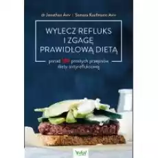 Wylecz refluks i zgagę prawidłową dietą 100 prostych przepisów diety antyrefluksowej Książki Kulinaria przepisy kulinarne