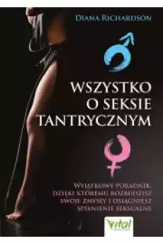 Wszystko o seksie tantrycznym Książki Poradniki