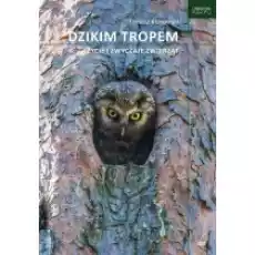 Dzikim tropem Życie i zwyczaje zwierząt Książki Nauki ścisłe