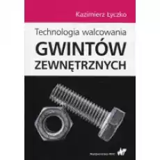 Technologia walcowania gwintów zewnętrznych Książki Nauki ścisłe