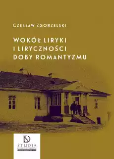 Wokół liryki i liryczności doby romantyzmu wyd 2 Książki Nauka