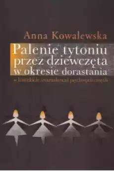 Palenie tytoniu przez dziewczęta w okresie Książki Nauki społeczne Psychologiczne