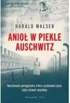 Anioł w piekle Auschwitz Książki Historia