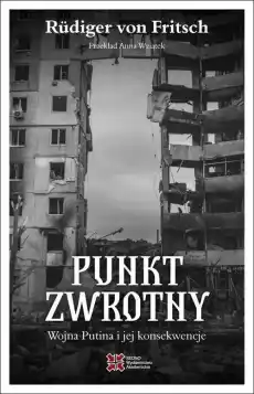 Punkt zwrotny Wojna Putina i jej konsekwencje Książki Polityka