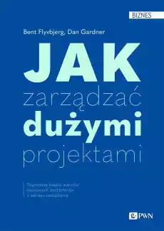 Jak zarządzać dużymi projektami Książki Biznes i Ekonomia