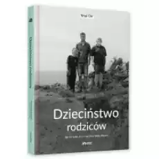 Dzieciństwo rodziców Jak nie tylko dorosnąć lecz także dojrzeć Książki Poradniki