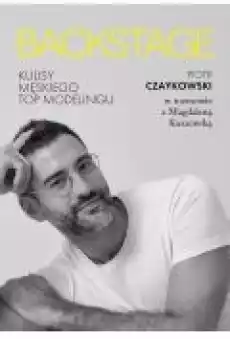 Backstage Kulisy męskiego topmodelingu Książki Biograficzne