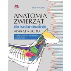 Anatomia zwierząt do kolorowania Aparat ruchu Podręcznik dla studentów weterynarii Książki Podręczniki i lektury