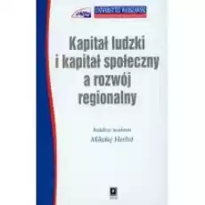 Kapitał ludzki i kapitał społeczny a rozwój regionalny Książki Nauki humanistyczne