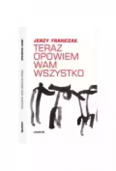 Teraz opowiem wam wszystko Książki Literatura piękna