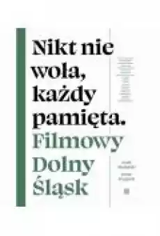 Nikt nie woła każdy pamięta Filmowy Dolny Śląsk Książki Ebooki