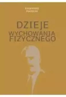 Dzieje wychowania fizycznego Książki Sport Sportowcy