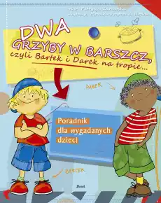 Dwa grzyby w barszcz czyli bartek i darek na tropie Książki Dla dzieci