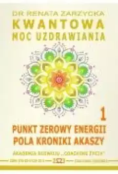 Kwantowa Moc Uzdrawiania Księga 1 Punkt Zerowy Energii Pola Kroniki Akaszy Książki Ebooki