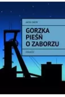 Gorzka pieśń o Zaborzu Książki Ebooki