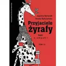 Przyjaciele żyrafy Bajki o empatii Tom 3 Książki Dla dzieci