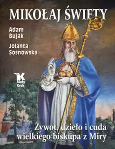 Mikołaj Święty Żywot dzieła i cuda wielkiego biskupa z Miry Książki Religia