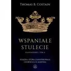 Wspaniałe stulecie Plantageneci Tom 2 Książki Historia