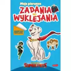 DC League of SuperPets Moje pierwsze zadania do wyklejania Książki Dla dzieci