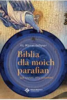 Biblia dla moich parafian Jak czytać aby rozumieć Tom I Książki Audiobooki