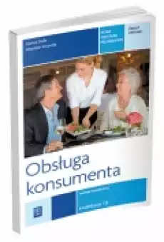 Obsługa konsumenta Zeszyt ćwiczeń do nauki zawodu technik hotelarstwa Szkoły ponadgimnazjalne Książki Podręczniki i lektury