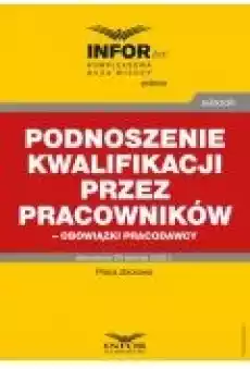 Podnoszenie kwalifikacji przez pracowników ndash obowiązki pracodawcy Książki Ebooki