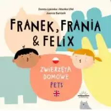 Franek Frania i Felix Zwierzęta domowe Książki Dla dzieci