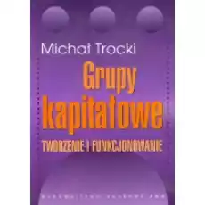 Grupy kapitałowe Tworzenie i funkcjonowanie Książki Podręczniki i lektury