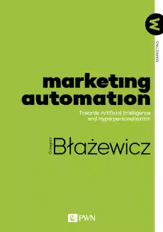 Marketing Automation Towards Artificial Intelligence and Hyperpersonalization Książki Literatura obca