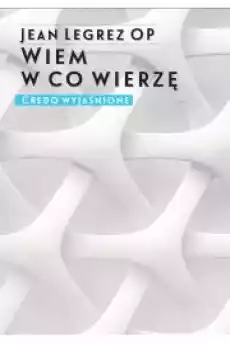 Wiem w co wierzę Credo wyjaśnione Książki Audiobooki