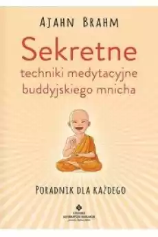 Sekretne techniki medytacyjne buddyjskiego mnicha Poradnik dla każdego Książki Zdrowie medycyna