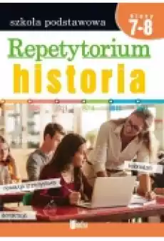 Repetytorium Historia Szkoła podstawowa Klasy 78 Książki Podręczniki i lektury