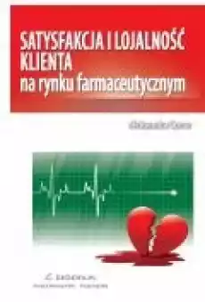 Satysfakcja i lojalność klienta na rynku farmaceutycznym Książki Ebooki