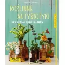 Roślinne antybiotyki Sekretna broń natury Książki Poradniki