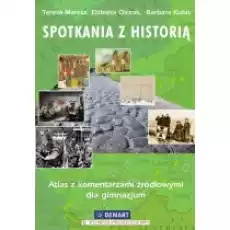 Spotkania z historią Atlas z komentarzami źródłowymi dla gimnazjum Książki Podręczniki i lektury