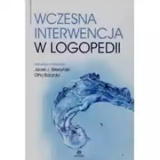 Wczesna interwencja w logopedii Książki Nauki humanistyczne