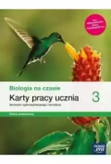 Biologia na czasie 3 Karty pracy ucznia dla liceum ogólnokształcącego i technikum Zakres podstawowy Książki Podręczniki i lektury