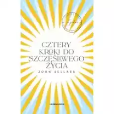 Cztery kroki do szczęśliwego życia Książki Nauki humanistyczne