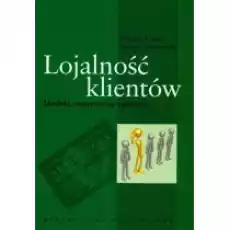 Lojalność klientów Modele motywacja i pomiar Książki Podręczniki i lektury